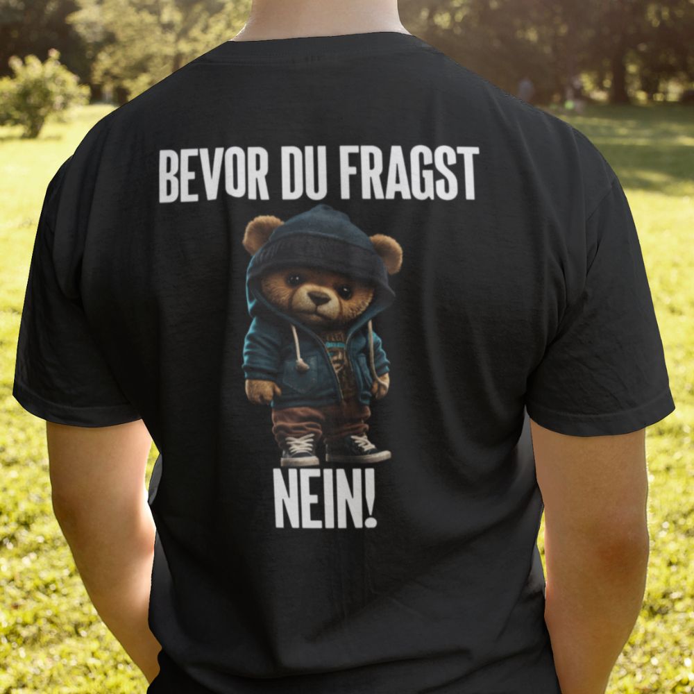 BEVOR DU FRAGST NEIN TEDDY Rückendruck | Shirt Unisex