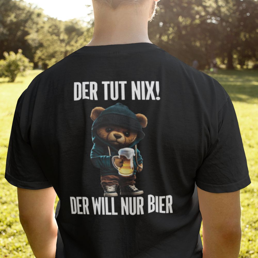 DER WILL NUR BIER TEDDY Rückendruck | Shirt Unisex