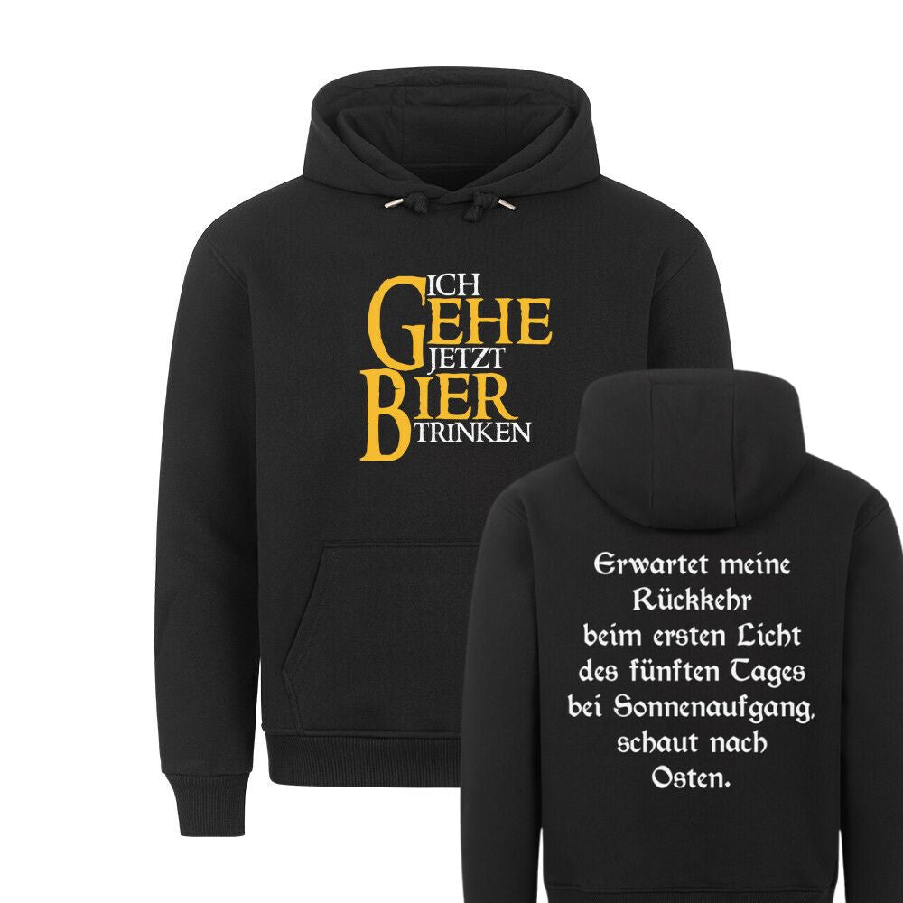 ICH GEHE JETZT BIER TRINKEN Beidseitig | Premium Hoodie Unisex