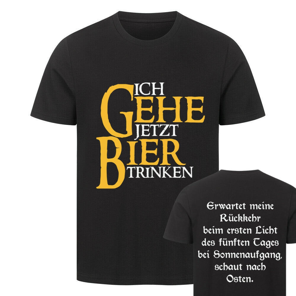 ICH GEHE JETZT BIER TRINKEN Beidseitig | Shirt Unisex