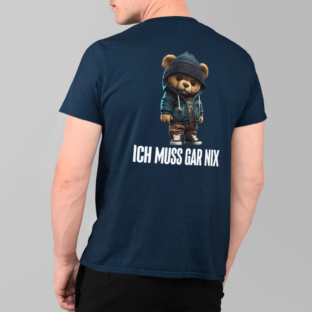 ICH MUSS GAR NIX TEDDY Rückendruck | Shirt Unisex