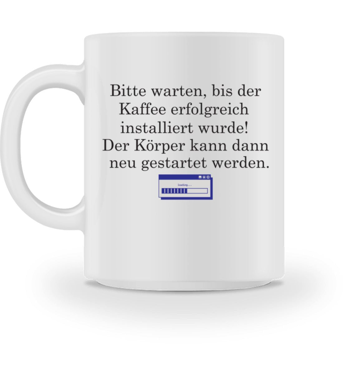 BITTE WARTEN, BIS DER KAFFEE ERFOLGREICH INSTALLIERT WURDE! Tasse - Tasse - Spruechefabrik