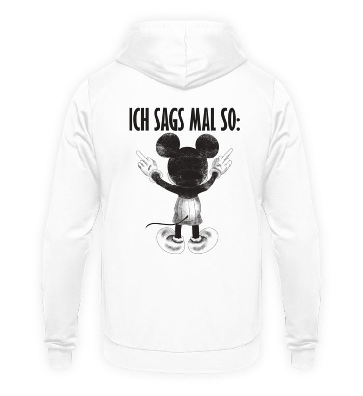 ICH SAGS MAL SO MAUS Rückendruck Unisex Hoodie