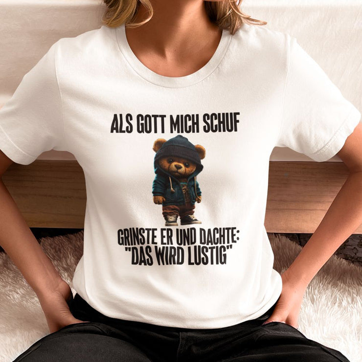 ALS GOTT MICH SCHUF TEDDY | Premium Shirt Unisex
