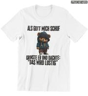 ALS GOTT MICH SCHUF TEDDY Vorderdruck T-Shirt