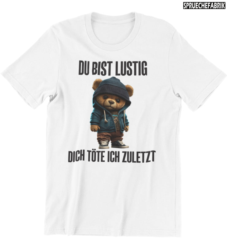 DU BIST LUSTIG TEDDY Vorderdruck T-Shirt