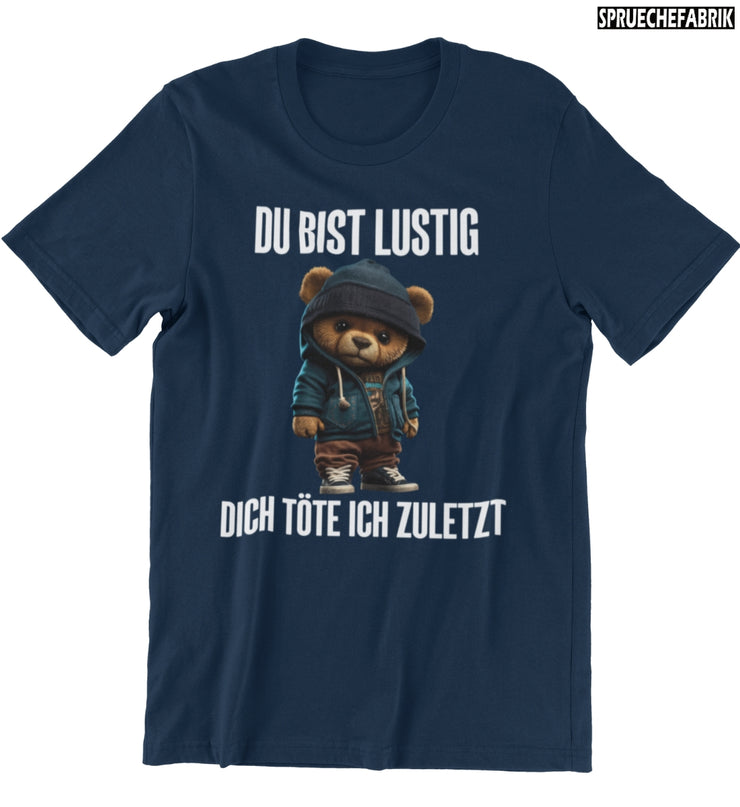 DU BIST LUSTIG TEDDY Vorderdruck T-Shirt