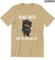 DU BIST LUSTIG TEDDY Vorderdruck T-Shirt