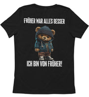 FRÜHER WAR ALLES BESSER TEDDY Rückendruck Unisex T-Shirt