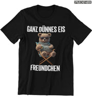 GANZ DÜNNES EIS Vorderdruck T-Shirt