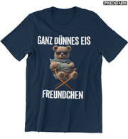 GANZ DÜNNES EIS Vorderdruck T-Shirt