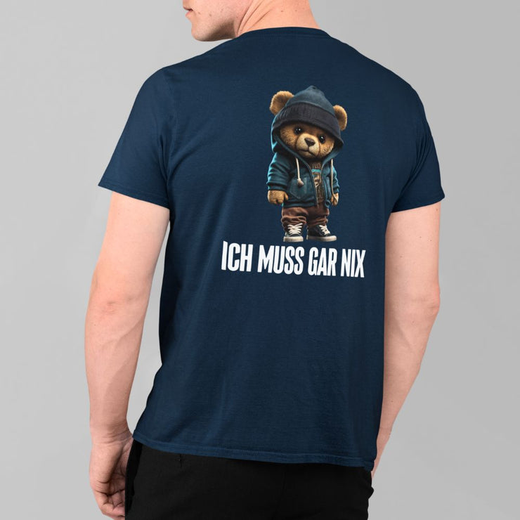 ICH MUSS GAR NIX TEDDY Rückendruck | Premium Shirt Unisex