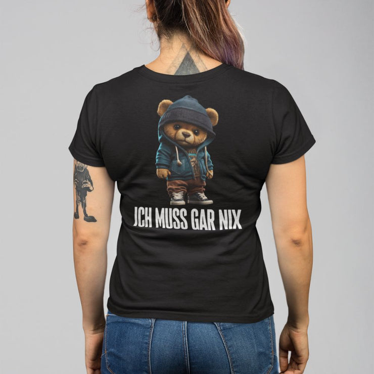 ICH MUSS GAR NIX TEDDY Rückendruck | Premium Shirt Unisex