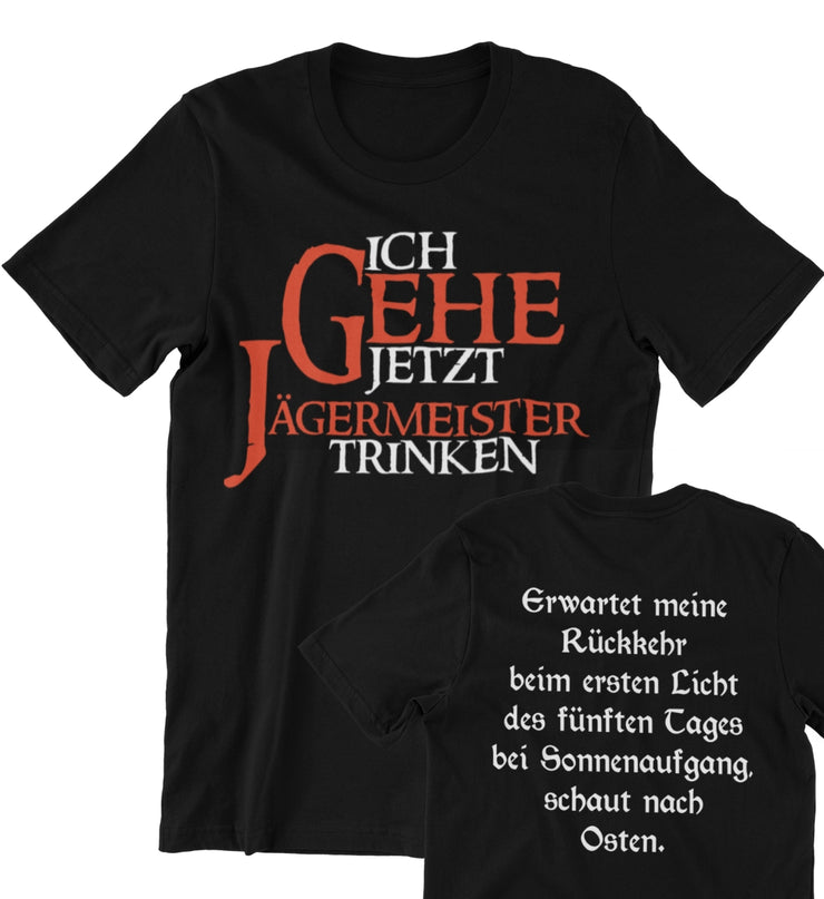 ICH GEHE JETZT JÄGERMEISTER TRINKEN Unisex T-Shirt