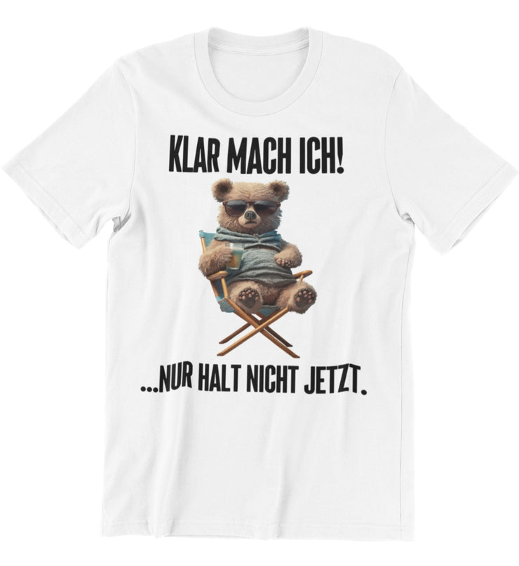 KLAR MACH ICH TEDDY Vorderdruck Unisex T-Shirt