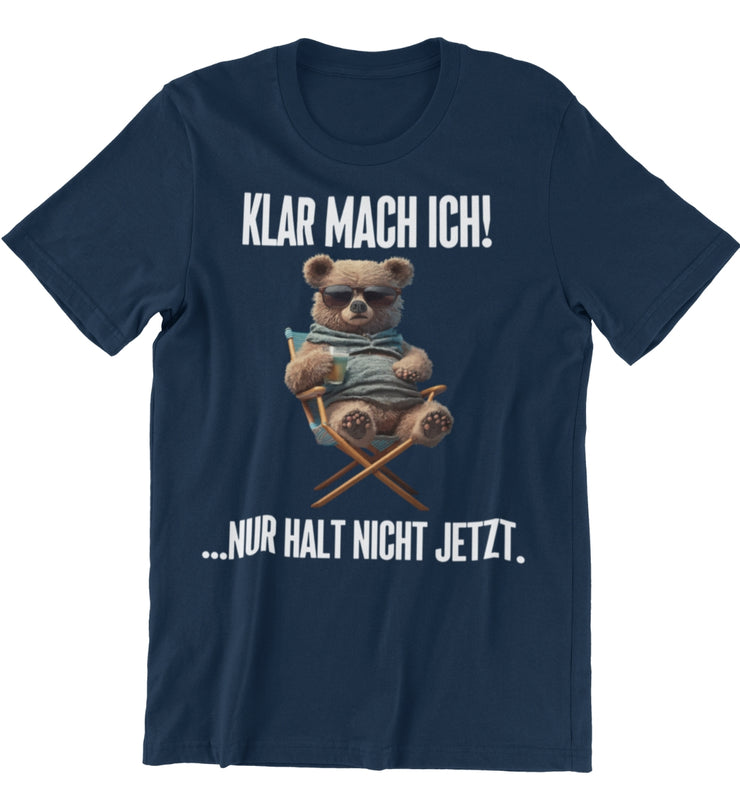 KLAR MACH ICH TEDDY Vorderdruck Unisex T-Shirt