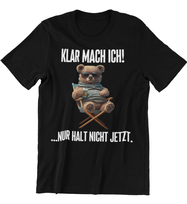 KLAR MACH ICH TEDDY Vorderdruck Unisex T-Shirt