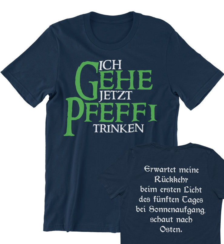 ICH GEHE JETZT PFEFFI TRINKEN Unisex T-Shirt