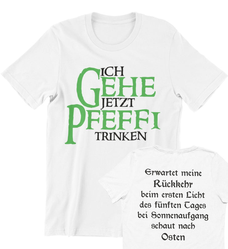 ICH GEHE JETZT PFEFFI TRINKEN Unisex T-Shirt