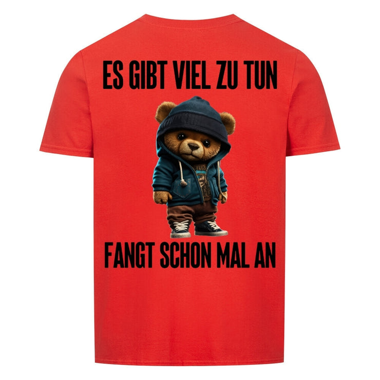 ES GIBT VIEL ZU TUN TEDDY Rückendruck | Premium Shirt Unisex