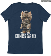 ICH MUSS GAR NIX KATZE Rückendruck T-Shirt