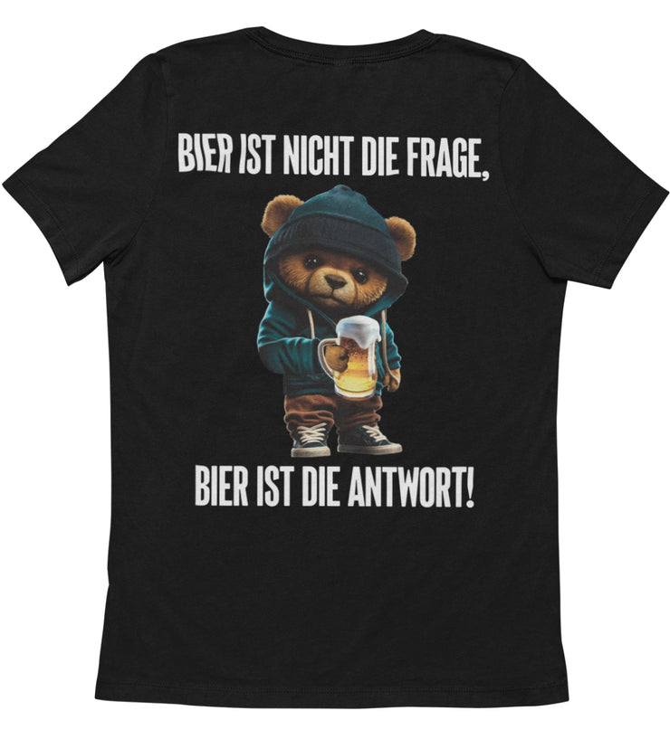 BIER IST DIE ANTWORT TEDDY Rückendruck Unisex T-Shirt