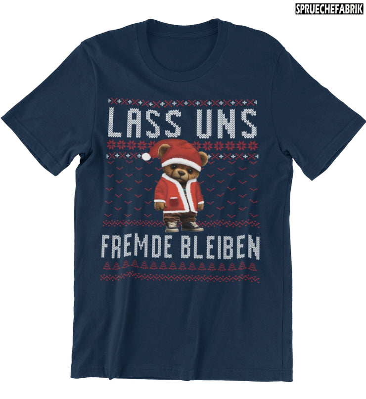 LASS UNS FREMDE BLEIBEN TEDDY Unisex T-Shirt