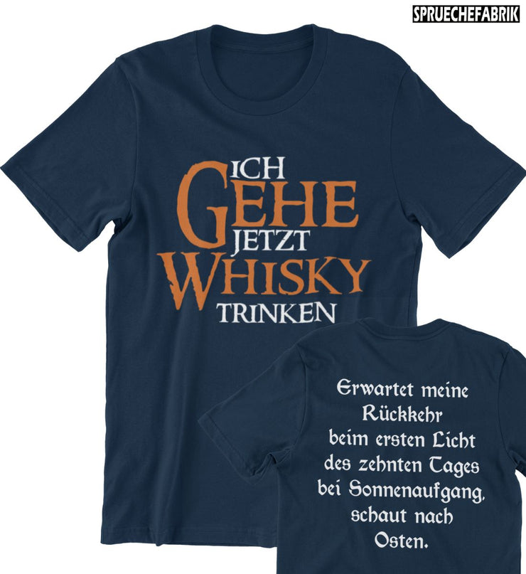 ICH GEHE JETZT WHISKY TRINKEN Unisex T-Shirt