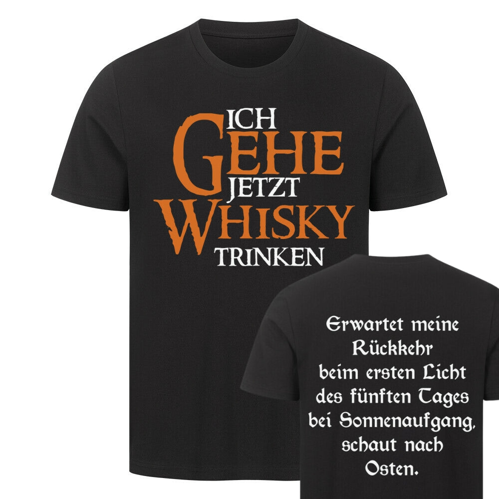 ICH GEHE JETZT WHISKY TRINKEN Beidseitig | Shirt Unisex