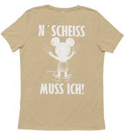 N´ SCHEISS MUSS ICH Rückendruck Rückendruck Unisex T-Shirt