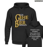 ICH GEHE JETZT BIER TRINKEN Unisex Hoodie