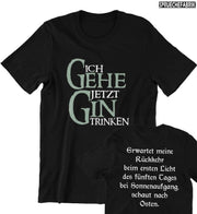 ICH GEHE JETZT GIN TRINKEN Unisex T-Shirt