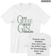 ICH GEHE JETZT GIN TRINKEN Unisex T-Shirt