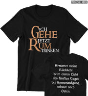 ICH GEHE JETZT RUM TRINKEN Unisex T-Shirt