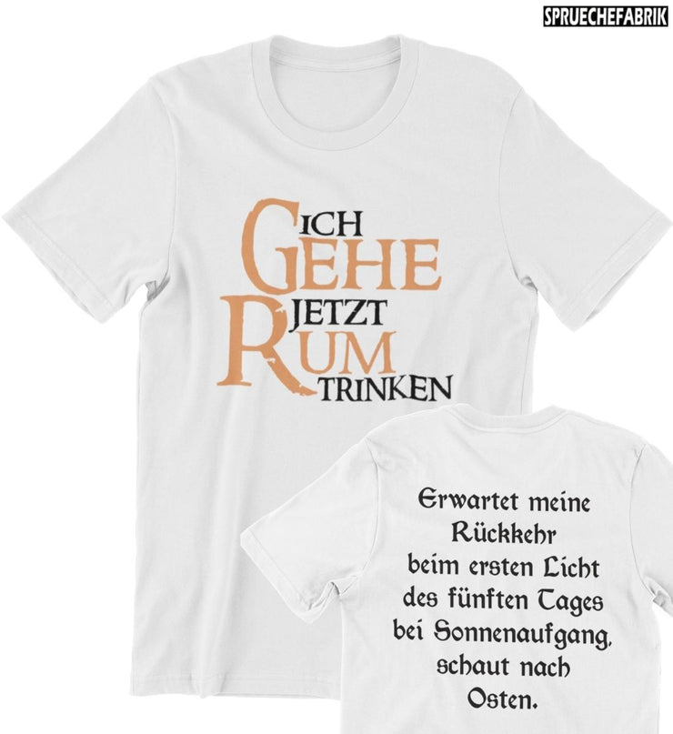 ICH GEHE JETZT RUM TRINKEN Unisex T-Shirt