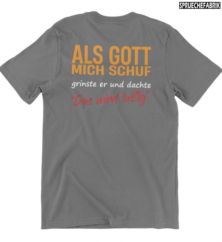 ALS GOTT MICH SCHUF Rückendruck T-Shirt