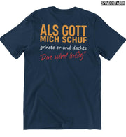 ALS GOTT MICH SCHUF Rückendruck T-Shirt