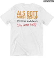 ALS GOTT MICH SCHUF Rückendruck T-Shirt