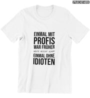 EINMAL MIT PROFIS WAR FRÜHER T-Shirt