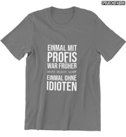 EINMAL MIT PROFIS WAR FRÜHER T-Shirt