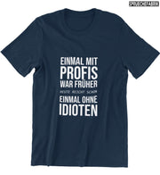 EINMAL MIT PROFIS WAR FRÜHER T-Shirt