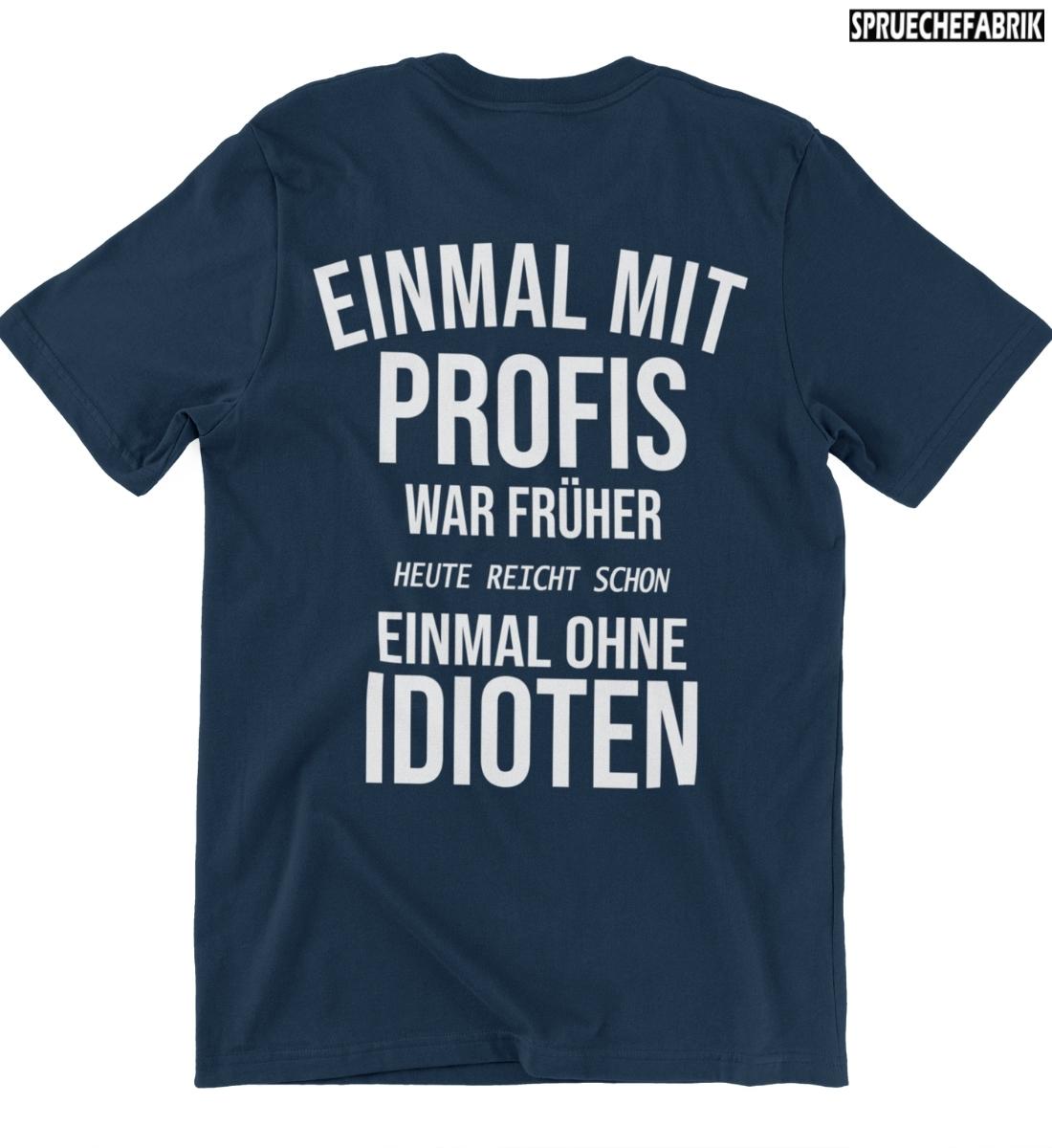 EINMAL MIT PROFIS WAR FRÜHER T-Shirt | Herren Premium Shirt ...