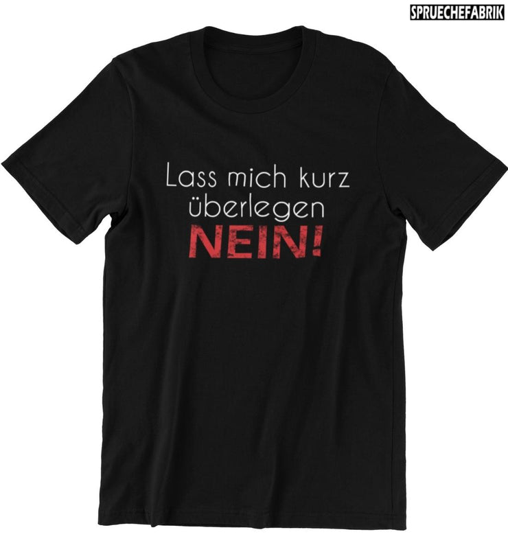 LASS MICH KURZ ÜBERLEGEN NEIN! T-Shirt | Herren Premium Shirt ...