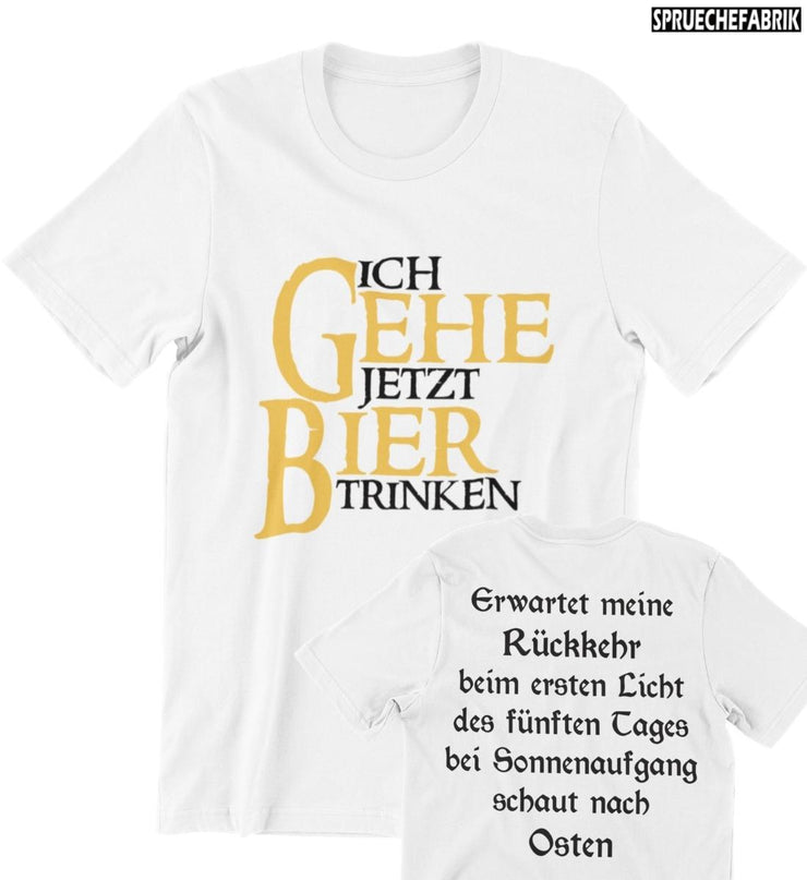 ICH GEHE JETZT BIER TRINKEN Unisex T-Shirt