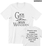 ICH GEHE JETZT WANDERN Unisex T-Shirt