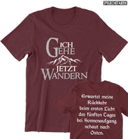 ICH GEHE JETZT WANDERN Unisex T-Shirt