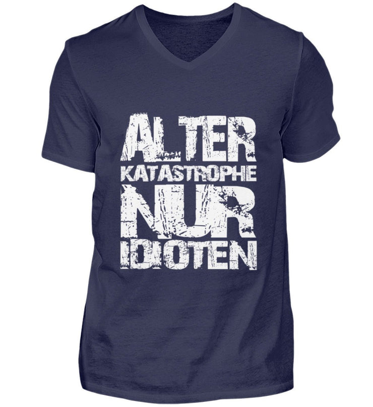 ALTER KATASTROPHE NUR IDIOTEN V-Neck Shirt - Spruechefabrik