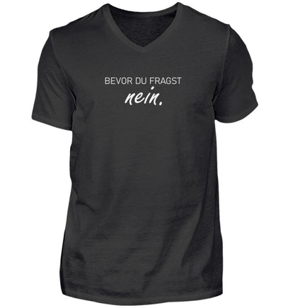 BEVOR DU FRAGST NEIN. V-Neck Shirt - Spruechefabrik