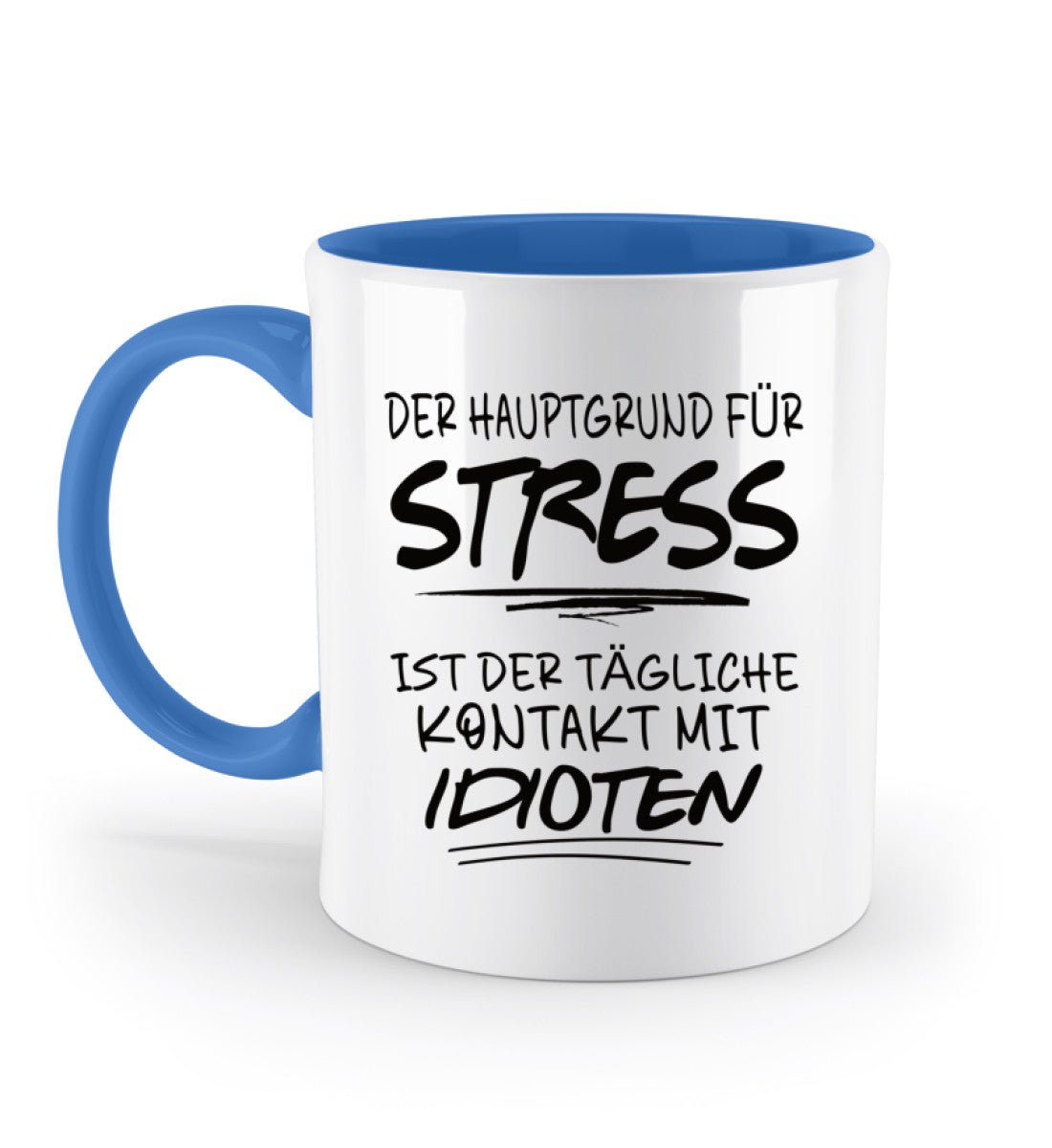DER HAUPTGRUND FÜR STRESS Tasse - Spruechefabrik