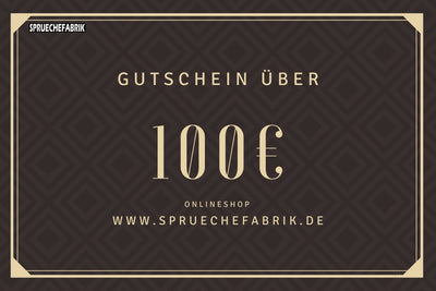 GUTSCHEIN 100€ - Spruechefabrik
